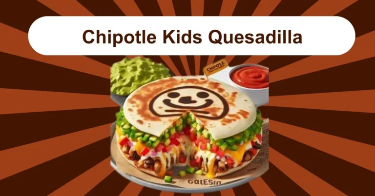 kids meal, chipotle quesadilla, cheesy snack, children’s food, family dining, kids menu, soft tortilla, chipotle kids quesadilla